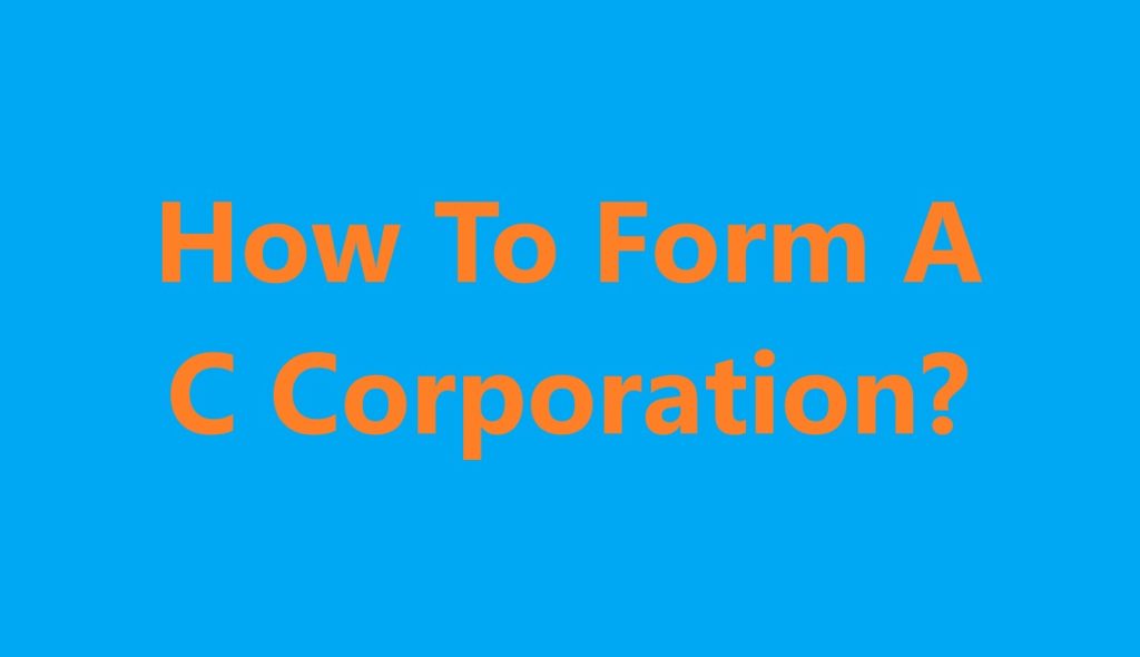 how to form a c corporation